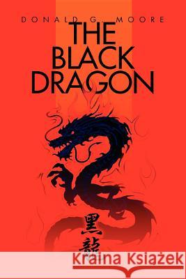 The Black Dragon Donald G. Moore 9780595325177 iUniverse - książka