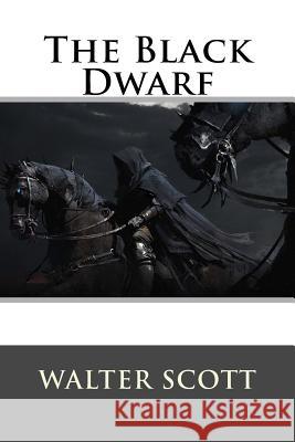 The Black Dwarf Walter Scott 9781519243904 Createspace Independent Publishing Platform - książka