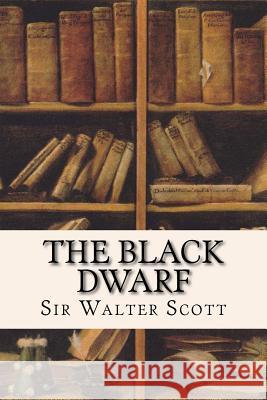 The Black Dwarf Sir Walter Scott 9781547085415 Createspace Independent Publishing Platform - książka