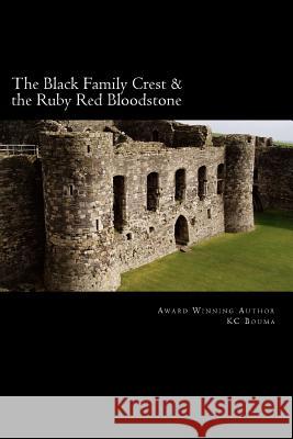 The Black Family Crest & The Ruby Red Bloodstone Bouma, Kc 9781494998783 Createspace - książka