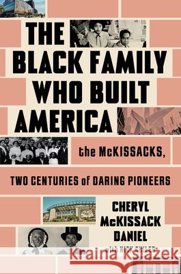 The Black Family Who Built America: The McKissacks, Two Centuries of Daring Pioneers Cheryl McKissac 9781668033999 Atria/Black Privilege Publishing - książka