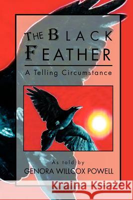The Black Feather: A Telling Circumstance Powell, Genora Willcox 9781465386908 Xlibris Corporation - książka