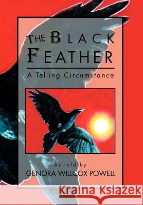 The Black Feather: A Telling Circumstance Powell, Genora Willcox 9781465386915 Xlibris Corporation - książka