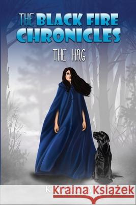 The Black Fire Chronicles - The Hag Kim Rigby Tanya Mullens 9780645315509 Kim Rigby - książka