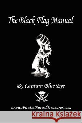 The Black Flag Manual (Adventure Edition) Captain Blue Eye 9780578035871 Pirates Buried Treasures - książka