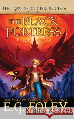 The Black Fortress (The Gryphon Chronicles, Book 6) E. G. Foley 9781946923653 Foley Publications - książka