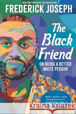 The Black Friend: On Being a Better White Person Frederick Joseph 9781536223040 Candlewick Press (MA) - książka