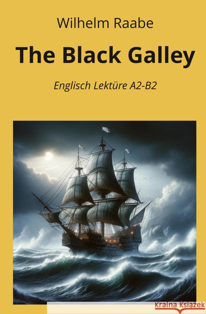 The Black Galley: Englisch Lektüre A2 - B2 Raabe, Wilhelm 9783759278692 adlima GmbH - książka