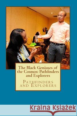 The Black Geniuses of the Cosmos: Pathfinders and Explorers: Pathfinders and Explorers Dr Rufus O. Jimerson 9781974455539 Createspace Independent Publishing Platform - książka