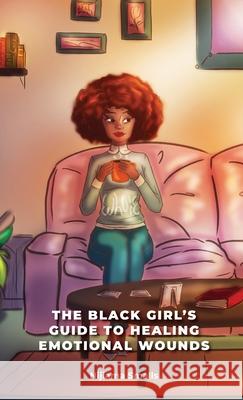 The Black Girl's Guide to Healing Emotional Wounds Nijiama Smalls 9781734692822 Nvision Solutions LLC - książka