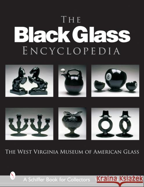 The Black Glass Encyclopedia West Virginia Museum of American Glass 9780764323126 Schiffer Publishing - książka