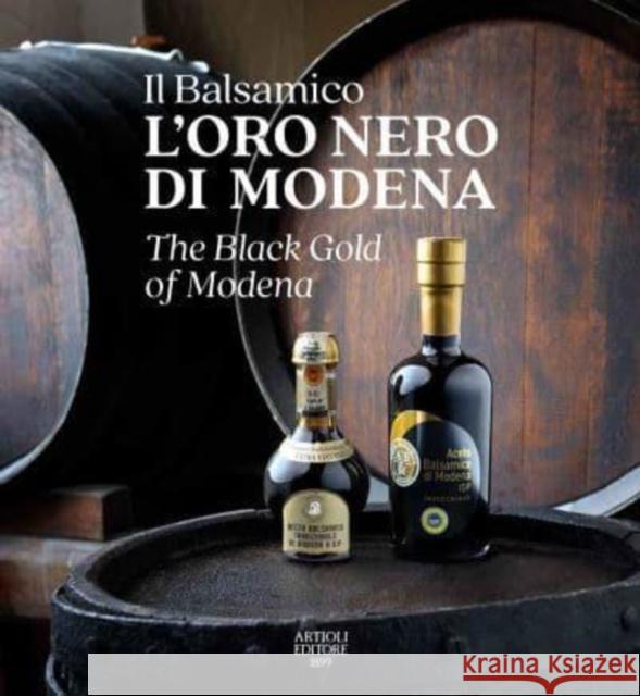 The Black Gold of Modena: The Official Book of Balsamic Vinegar of Modena MATILDE PICCININI 9788877921734 Artioli Editore - książka