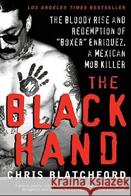 The Black Hand: The Bloody Rise and Redemption of Boxer Enriquez, a Mexican Mob Killer Blatchford, Chris 9780061944185 Harper Paperbacks - książka