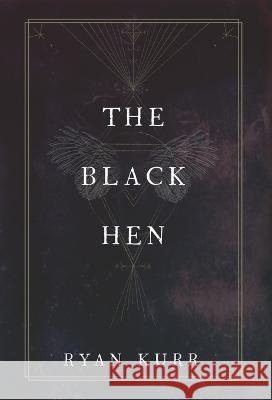 The Black Hen Ryan Kurr   9781734724561 Ryan Kurr - książka