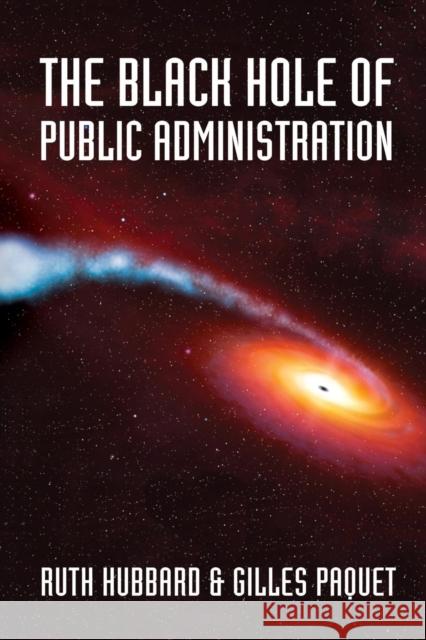 The Black Hole of Public Administration Ruth Hubbard Gilles Paquet 9780776607429 University of Ottawa Press - książka