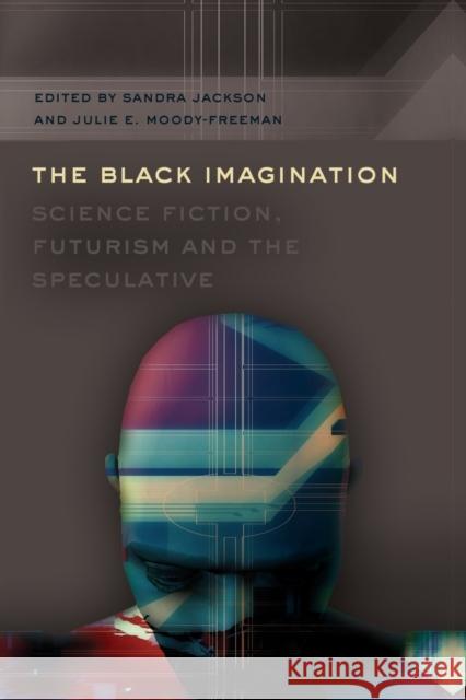 The Black Imagination; Science Fiction, Futurism and the Speculative Brock, Rochelle 9781433112416 Peter Lang Publishing Inc - książka