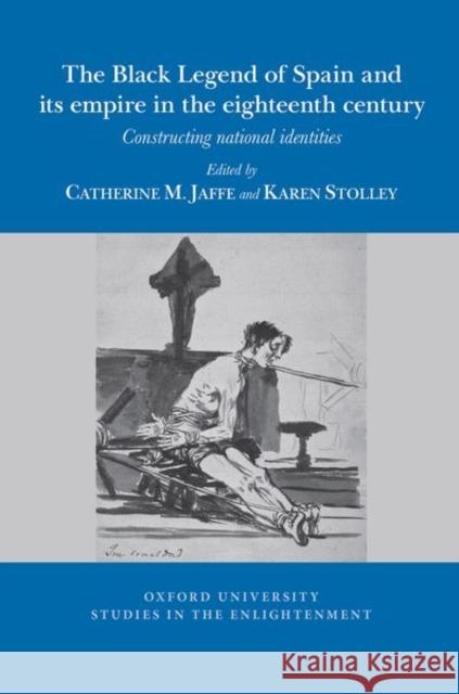 The Black Legend of Spain and its Atlantic Empire in the Eighteenth Century  9781802075137 Liverpool University Press - książka