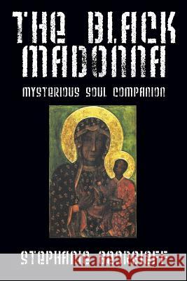 The Black Madonna: Mysterious Soul Companion Stephanie Georgieff 9781478721758 Outskirts Press - książka