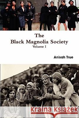The Black Magnolia Society Anisah True 9780557015443 Lulu.com - książka
