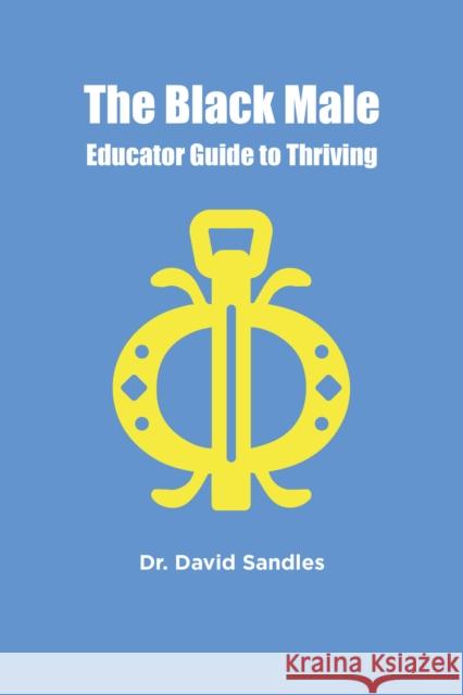 The Black Male Educator Guide to Thriving David (CalStateTEACH Central, USA) Sandles 9781805924760 Emerald Publishing Limited - książka
