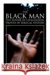The Black Man, the Father of Civilization, Proven by Biblical History James Morris Webb 9788027340576 E-Artnow