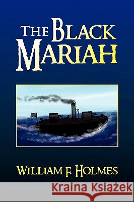 The Black Mariah William F. Holmes 9781436377102 Xlibris Corporation - książka