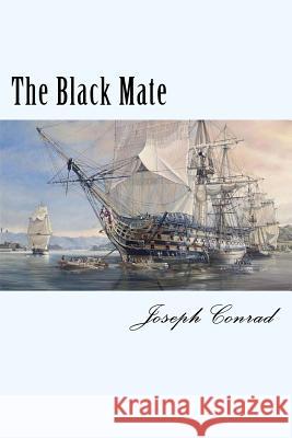 The Black Mate Joseph Conrad 9781981975259 Createspace Independent Publishing Platform - książka