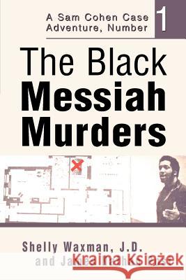 The Black Messiah Murders: A Sam Cohen Case Adventure, Number 1 Waxman, Shelly 9780595287673 iUniverse - książka