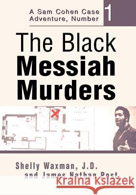 The Black Messiah Murders: A Sam Cohen Case Adventure, Number 1 Waxman, Shelly 9780595658565 iUniverse - książka