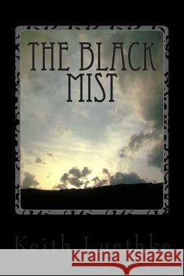 The Black Mist Keith Adam Luethke 9781507896259 Createspace Independent Publishing Platform - książka