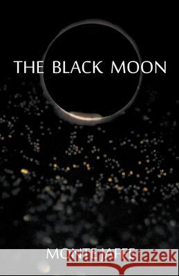 The Black Moon Monte Jaffe 9781849146661 Monte Jaffe - książka
