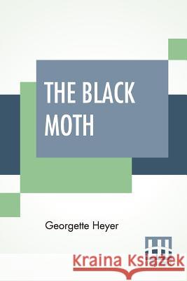 The Black Moth: A Romance Of The XVIII Century Georgette Heyer 9789353427788 Lector House - książka