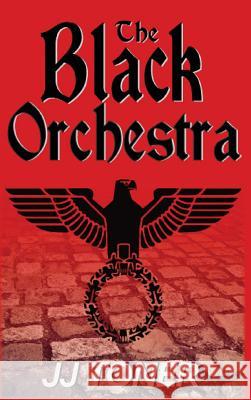 The Black Orchestra: A WW2 Spy Thriller Toner, Jj 9781908519542 James Toner - książka