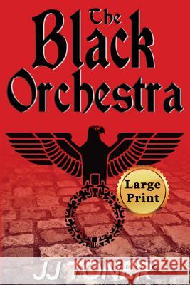 The Black Orchestra: Large Print Edition Jj Toner 9781908519504 James Toner - książka