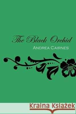 The Black Orchid Andrea Cairnes 9781425935689 Authorhouse - książka