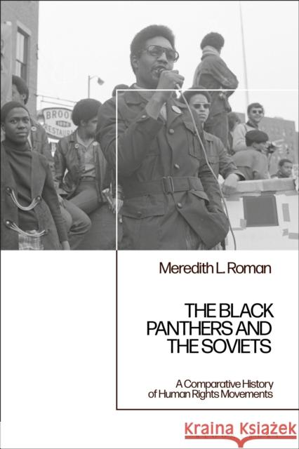The Black Panthers and the Soviets: A Comparative History of Human Rights Movements Dr Meredith L. (SUNY Brockport, USA) Roman 9781350436138 Bloomsbury Publishing PLC - książka
