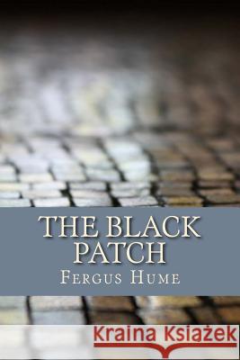 The Black Patch Fergus Hume 9781975809225 Createspace Independent Publishing Platform - książka