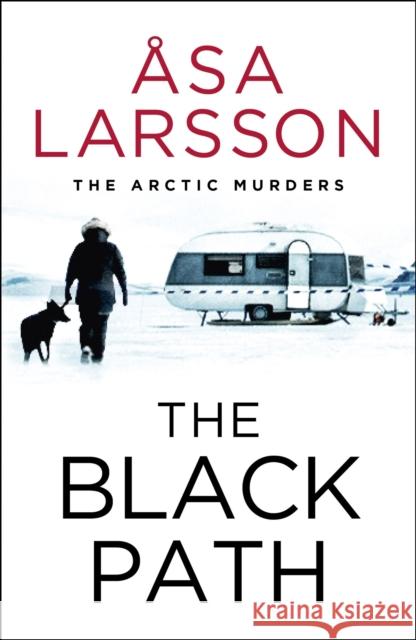 The Black Path: The Arctic Murders – A gripping and atmospheric murder mystery Asa Larsson 9781529432343 Hodder - książka