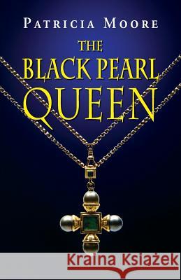 The Black Pearl Queen Patricia Moore 9781614935612 Peppertree Press - książka