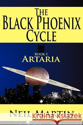 The Black Phoenix Cycle: Book I: Artaria Martin, Neil 9781425914455 Authorhouse - książka