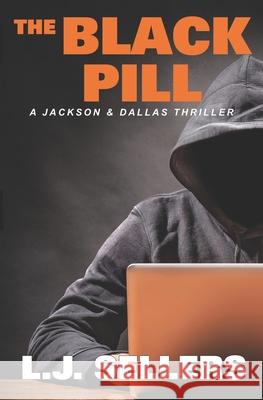 The Black Pill: A Jackson & Dallas Thriller L J Sellers 9781734541816 Spellbinder Press - książka