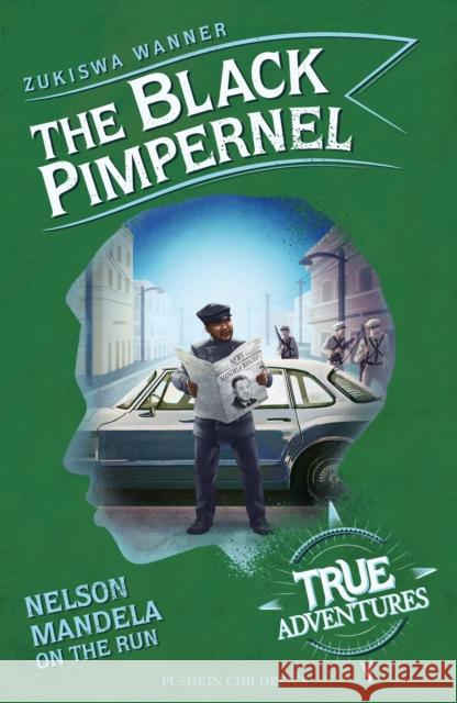 The Black Pimpernel: Nelson Mandela on the Run Zukiswa Wanner 9781782693079 Pushkin Children's Books - książka