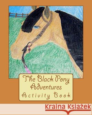 The Black Pony Adventures Activity Book Connie Peck 9781493547647 Createspace - książka