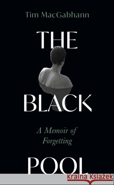 The Black Pool: A Memoir of Forgetting Tim MacGabhann 9781399728249 Hodder & Stoughton - książka