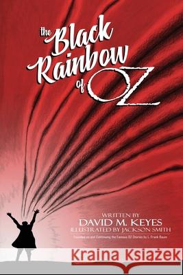 The Black Rainbow of Oz David M Keyes, Jackson Smith 9798330318926 New Oz Chronicles - książka
