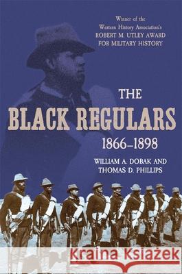 The Black Regulars 1866-1898 William a. Dobak Thomas D. Phillips 9780806157535 University of Oklahoma Press - książka
