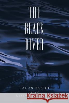 The Black River Larry L. Franklin Jovon Scott 9781664122604 Xlibris Us - książka