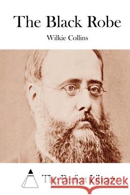 The Black Robe Wilkie Collins The Perfect Library 9781511551915 Createspace - książka