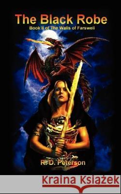 The Black Robe: Book II of The Walls of Farswell Peterson, R. D. 9781425985561 Authorhouse - książka