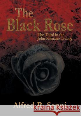 The Black Rose Alfred R. Senni 9781483636290 Xlibris Corporation - książka